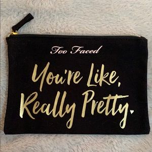 Too Faced Makeup Pouch- You’re Like, Really Pretty